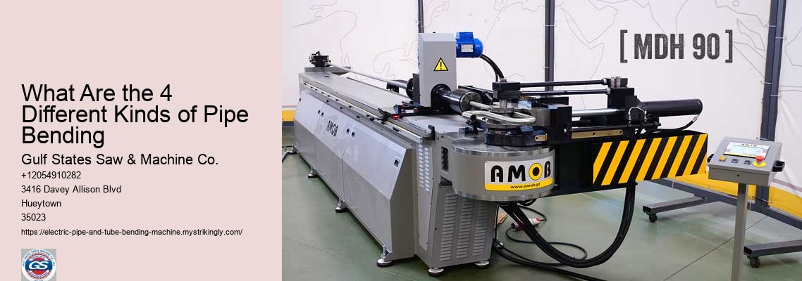 What Are the 4 Different Kinds of Pipe Bending