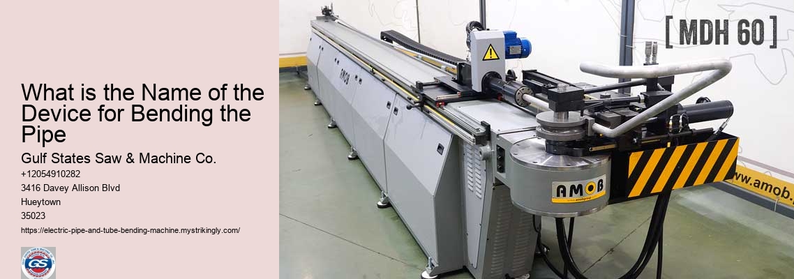 What is the Name of the Device for Bending the Pipe